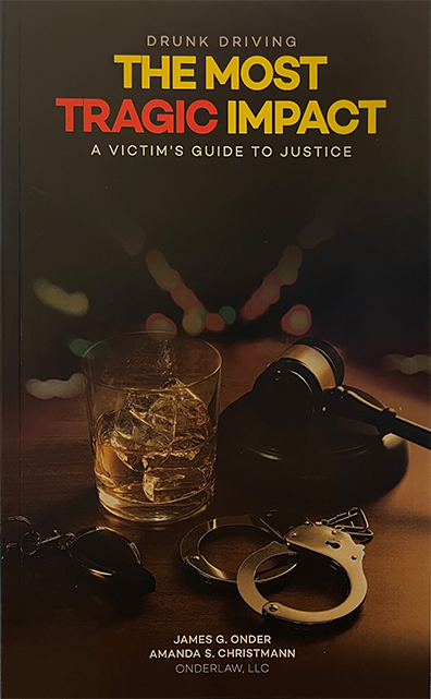 Drunk Driving: The Most Tragic Impact, A Victim's Guide to Justice Book